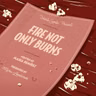 Fire Not Only Burns [Repeat - International Women's Month]