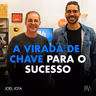 A VIRADA DE CHAVE PARA O SUCESSO | FEAT. JOEL JOTA | PVCAST #09