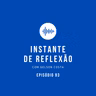Instante de Reflexão - Ep.93