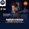 Percepção Estratégica: O que líderes normalmente não enxergam dentro da própria empresa?
