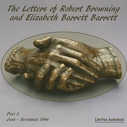 Letters of Robert Browning and Elizabeth Barrett Barrett, Part 3, The by Elizabeth Barrett Browning (1806 - 1861) and Robert Browning (1812 - 1889)