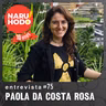 Naruhodo Entrevista #75: Paola da Costa Rosa