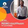 Pedro Kauffman (Fit Anywhere) - Man in the Arena #113