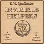 Invisible Helpers by  C. W. Leadbeater (1854 - 1934)