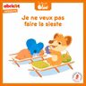 Je ne veux pas faire la sieste