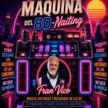 La Máquina del 80 Naiting