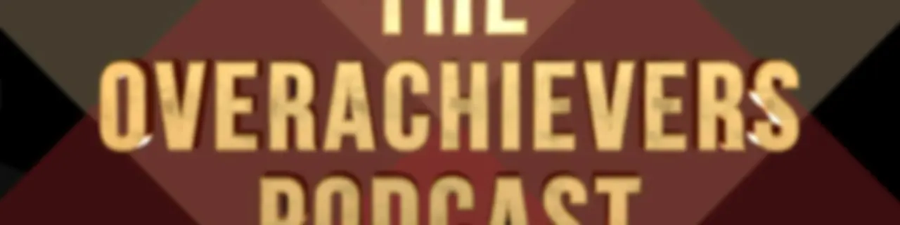 The Overachievers Podcast