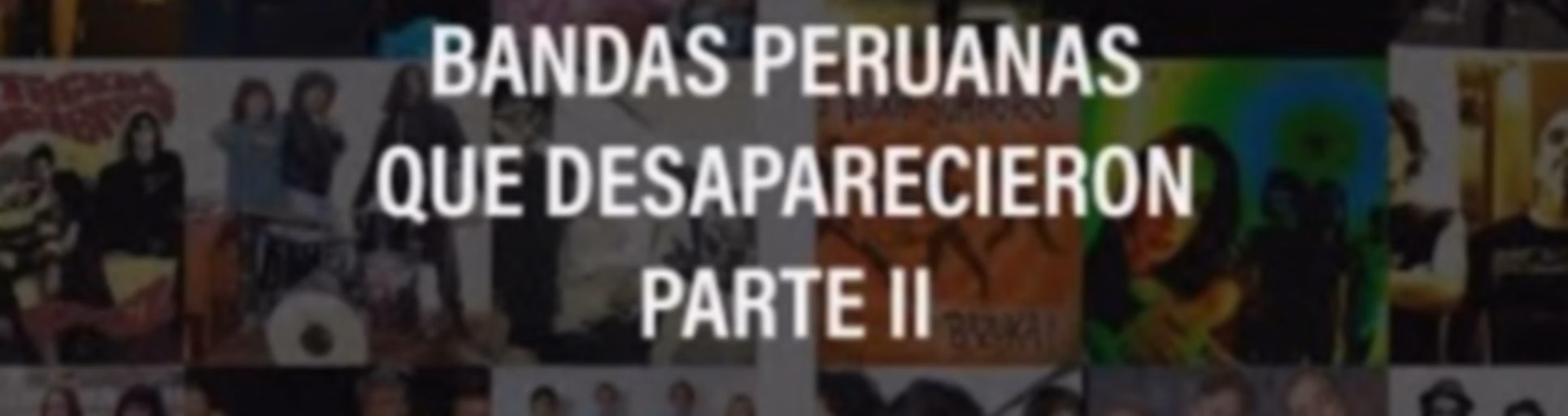 BANDAS PERUANAS QUE DESAPARECIERON - PARTE 2