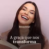 A GRAÇA QUE NOS TRANSFORMA