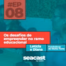 Desafios de empreender no ramo Educacional com Letícia e Diana