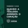 QUANDO A TEOLOGIA ARREBATA O CORAÇÃO - Romanos 11.33-36 - Pr. Rodrigo Ribeiro - 23/08/2026