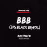 REC. #40 - BBB (Big Black Brasil).