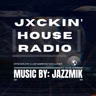 JXCKIN' HOUSE RADIO EP. 010 w/ host: JAZZMIK