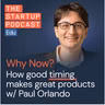 How good timing makes great products w/ Paul Orlando