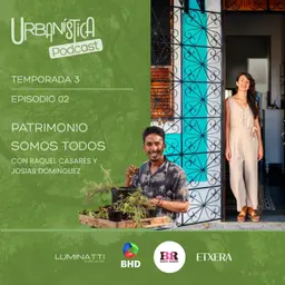 Episodio 27: Patrimonio somos todos.