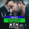 246.NSH - The Pitt: la nueva serie médica de HBO que todos están comentando