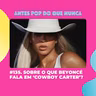 #135. Sobre o que Beyoncé fala em 'Cowboy Carter'?