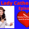 Ask Lady Catherine Sept!!!!!!!  Episode #3 Newly Persecuted Seeking Answers