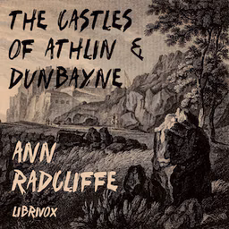 Castles of Athlin and Dunbayne, The by Ann Radcliffe (1764 - 1823)