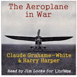 Aeroplane in War, The by Claude Grahame-White (1879 - 1959) and Harry Harper (1880 - 1960)