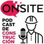 Onsite Podcast de Construcción