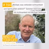 „Michael, was verbindet Achtsamkeit und Spiritualität wirklich?" Sommer-Interview mit Achtsamkeit mit Michael Seitlinger #164