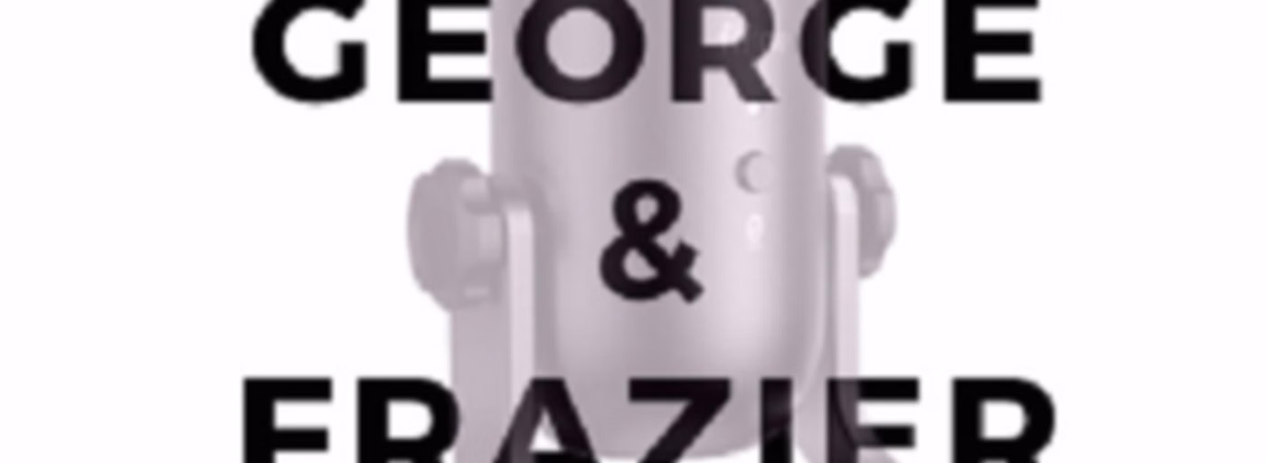 Real Talk with George & Frazier Podcast
