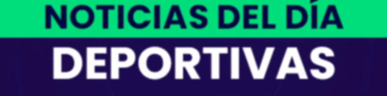 Noticias del día deportivas