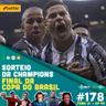 Betcast 178 - LAMBANÇA no Sorteio da Champions League e GALO campeão