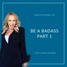 #533: Be a Badass - Part 1