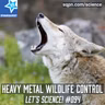 Heavy Metal Wildlife Control