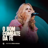 O BOM COMBATE DA FÉ | PRA. KÊNIA NOVAIS