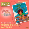 253: Pronto ou não, Lá vou Eu!