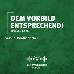Dem Vorbild entsprechend (Schritte durch die Bibel - Epheser 4,1-16) | Samuel Rindlisbacher