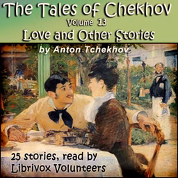 Tales of Chekhov, Vol. 13, Love and Other Stories