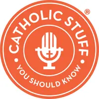 Catholic Stuff You Should Know