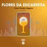 FLORES DA EUCARISTIA - 27 de novembro