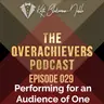 029 – Performing for an Audience of One