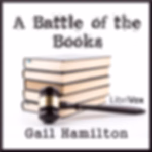 Battle of the Books, A by Gail Hamilton (1833 - 1896)