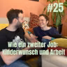 #25 Wie ein zweiter Job: Kinderwunsch und Arbeit