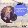 Debajo Del Puente #26 | ¿Cómo descifrar el crimen organizado?
