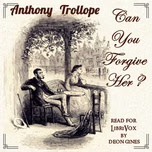 Can You Forgive Her? (Version 2) by Anthony Trollope (1815 - 1882)