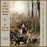 Heart of the Ancient Wood, The by Charles G. D. Roberts (1860 - 1943)