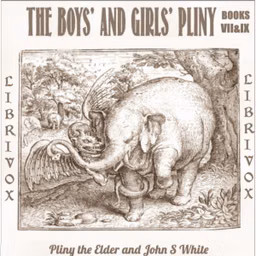 Boys' and Girls' Pliny Vol. 4, The by Pliny the Elder (23 - 79) and John S. White (1847 - 1922)