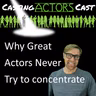 Why Great Actors Never "Try" to Concentrate