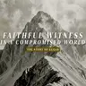 Faithful Witness in a Compromised World - The Story of Elijah- Part 1