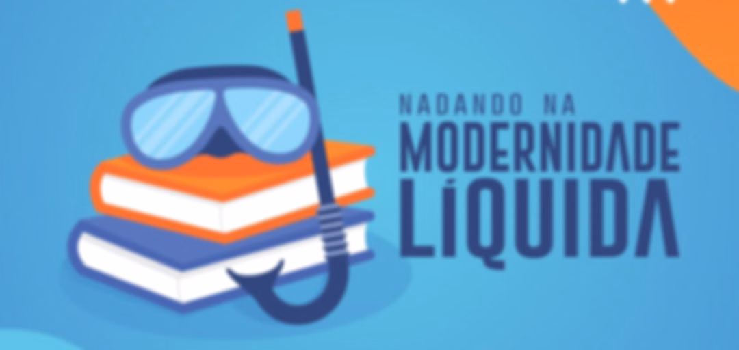Nadando na Modernidade Líquida