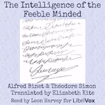 Intelligence Of The Feeble Minded, The by  Alfred Binet (1857 - 1911) and Théodore Simon (1873 - 1961)