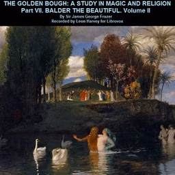 Golden Bough. Part VII. Balder The Beautiful. Volume II, The by  James Frazer (1854 - 1941)