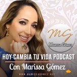 Hoy Cambia tu vida con Marissa Gomez